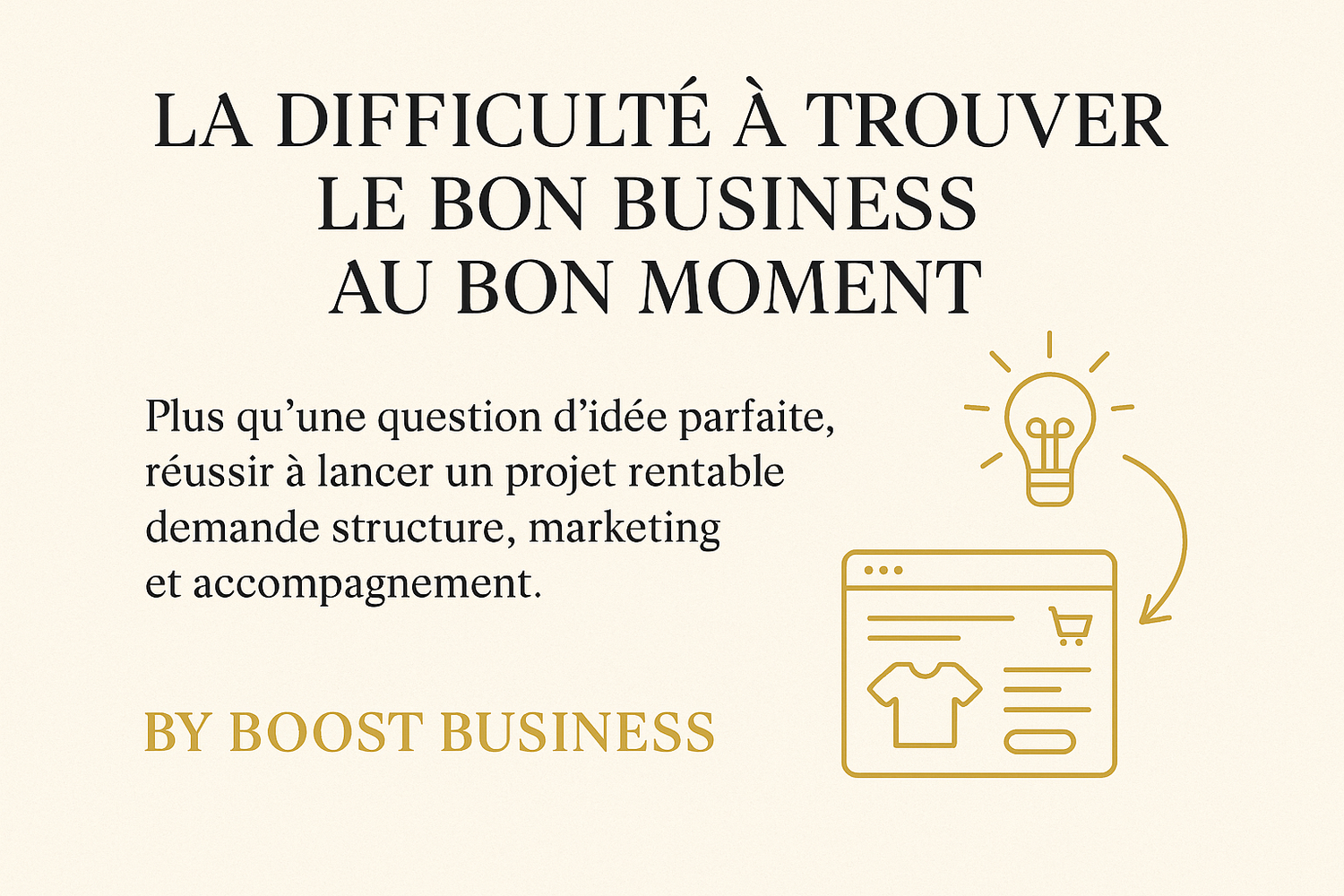 La difficulté à trouver le bon business au bon moment