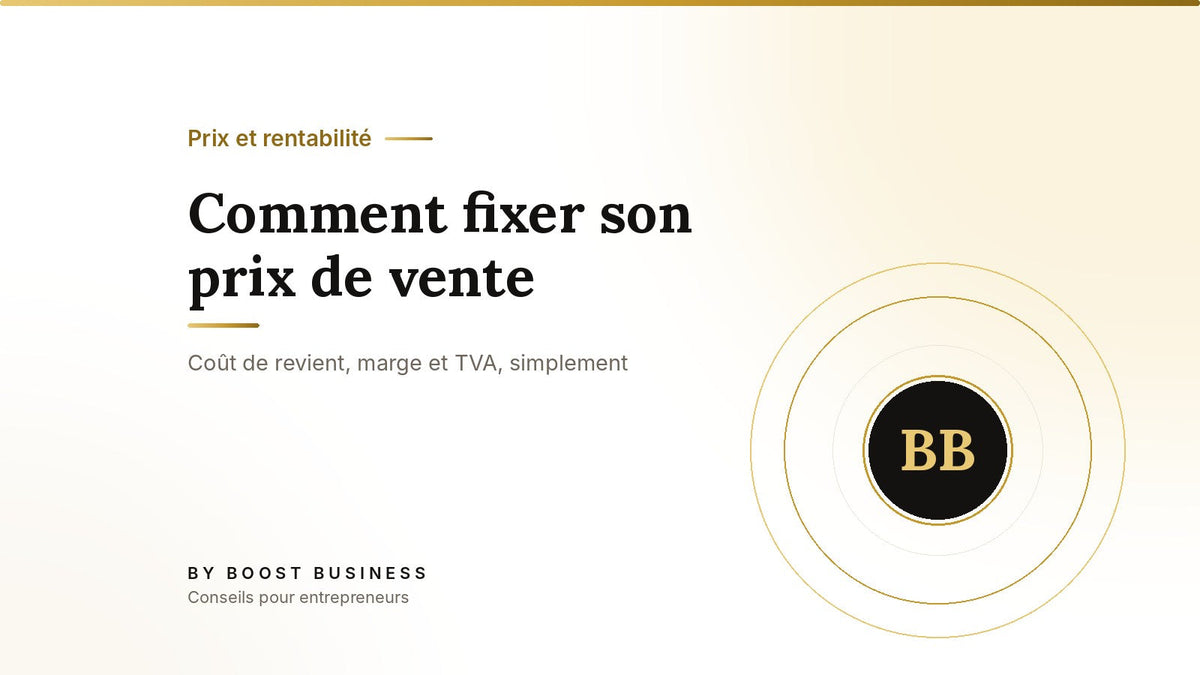 Comment fixer son prix de vente – Coût de revient, marge et TVA, simplement