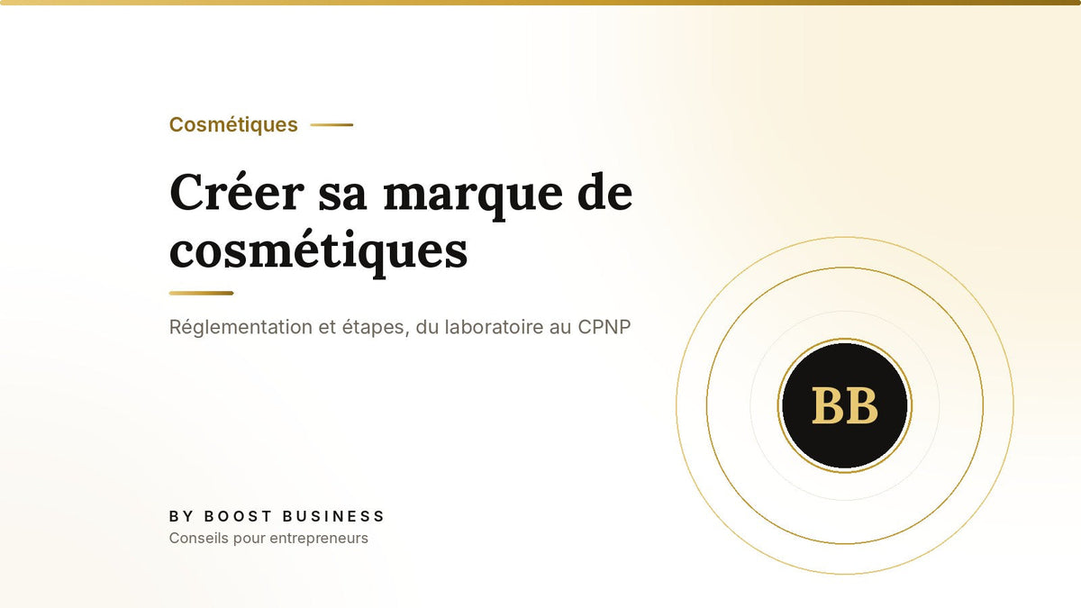 Créer sa marque de cosmétiques – Réglementation et étapes, du laboratoire au CPNP