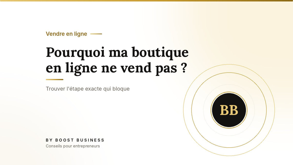 Pourquoi ma boutique en ligne ne vend pas ? – Trouver l'étape exacte qui bloque