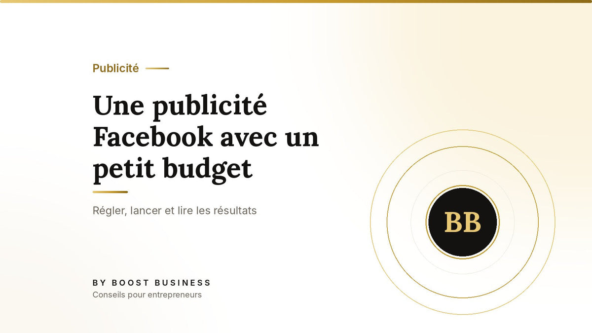Une publicité Facebook avec un petit budget – Régler, lancer et lire les résultats