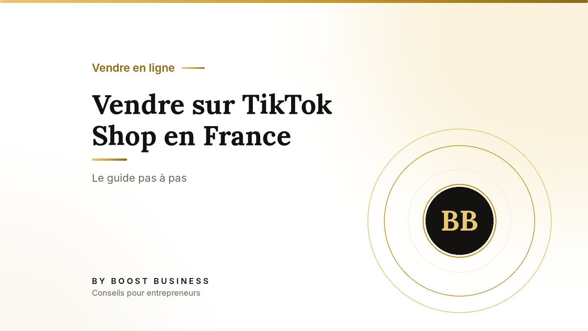 Vendre sur TikTok Shop en France – Le guide pas à pas