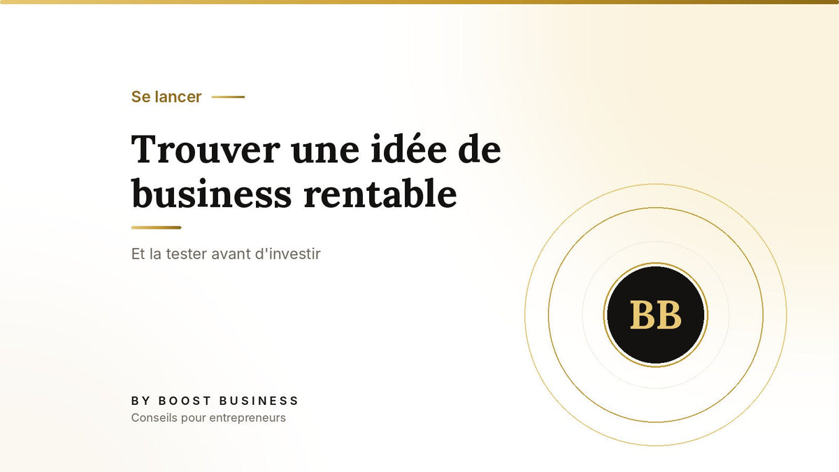 Trouver une idée de business rentable – Et la tester avant d'investir